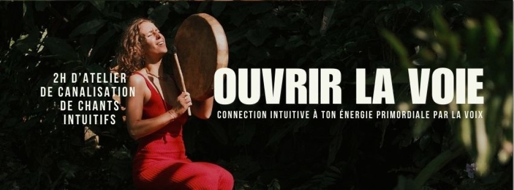 Ouvrir la voie - Atelier de chant intuitif avec Béata