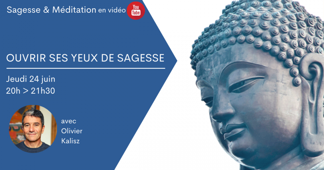 Ouvrir ses yeux de sagesse - Sagesse & méditation 90'