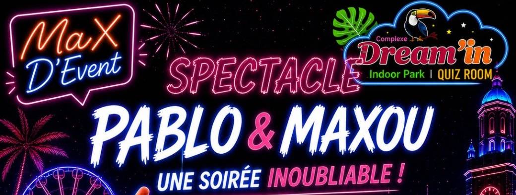 PABLO & MAXOU FONT LA FÊTE 