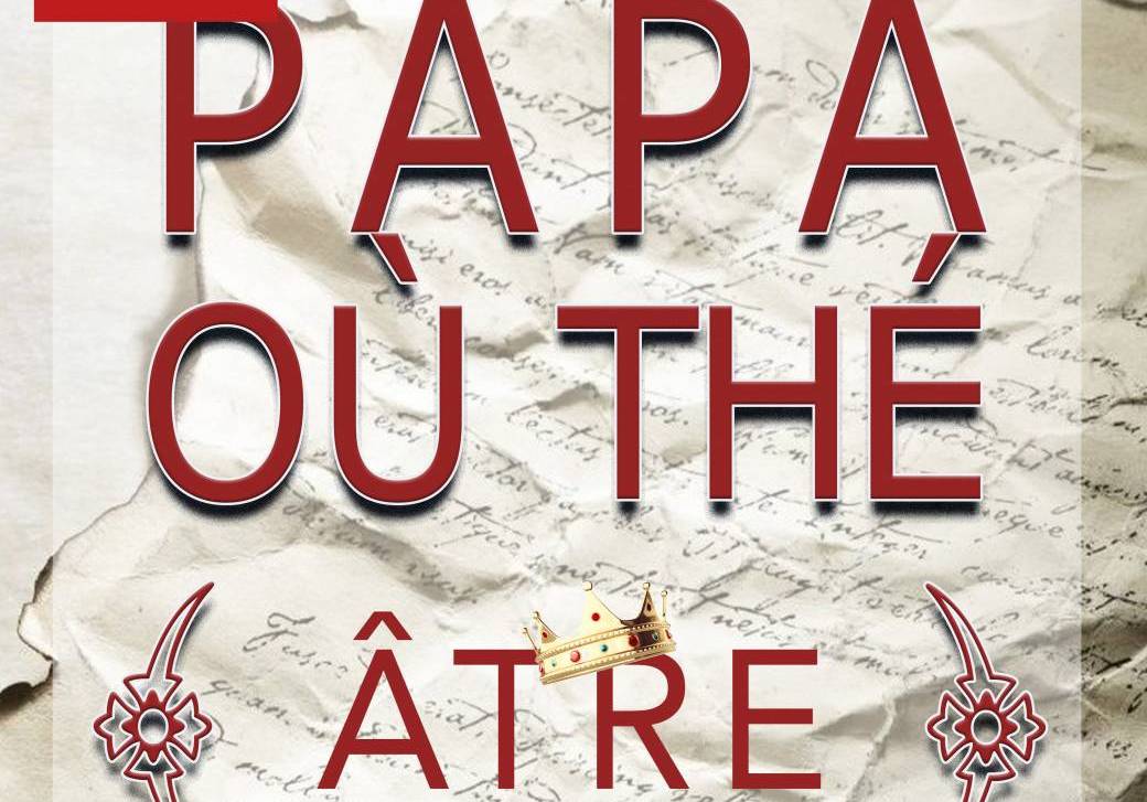 PAPA OÙ THÉ (ÂTRE) ?