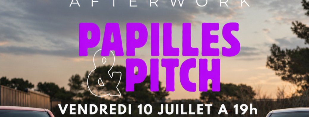 PAPILLES AND PITCH - 8eme Edition - CLOSING AFTERWORK