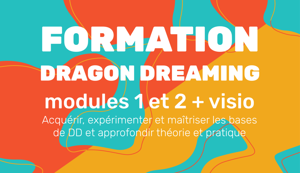 Parcours : Module 1 + 2 Dragon Dreaming // Agen