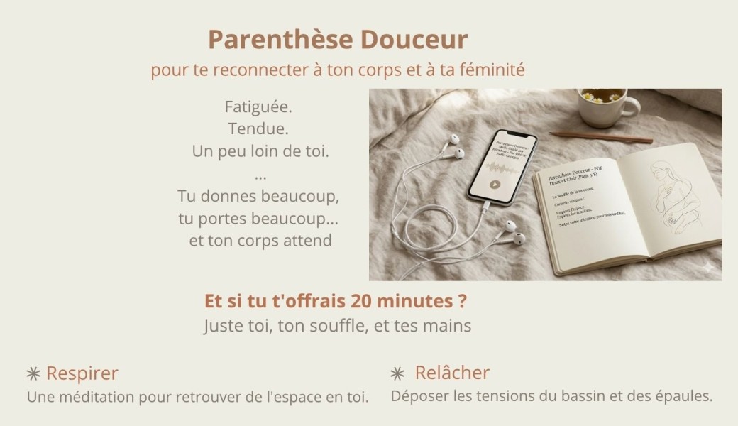 PARENTHÈSE DOUCEUR - pour te reconnecter à ton corps et à ta féminité