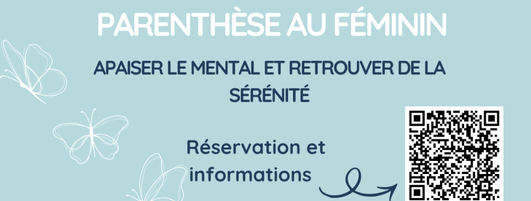 Parenthèse au Féminin – Apaiser le mental et retrouver de la sérénité 21/03/26
