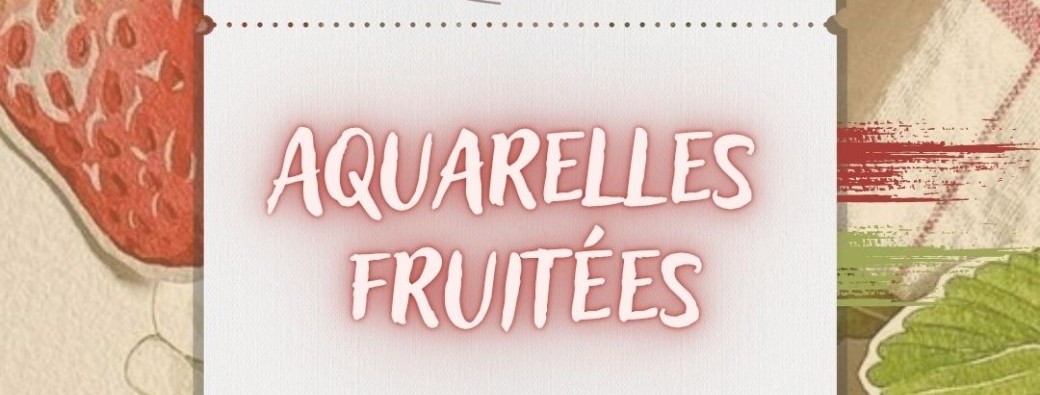 Parenthèse créative - AQUARELLES FRUITÉES 