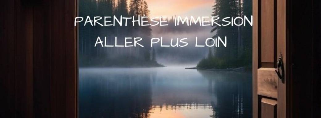 Parenthèse immersion -aller plus loin 