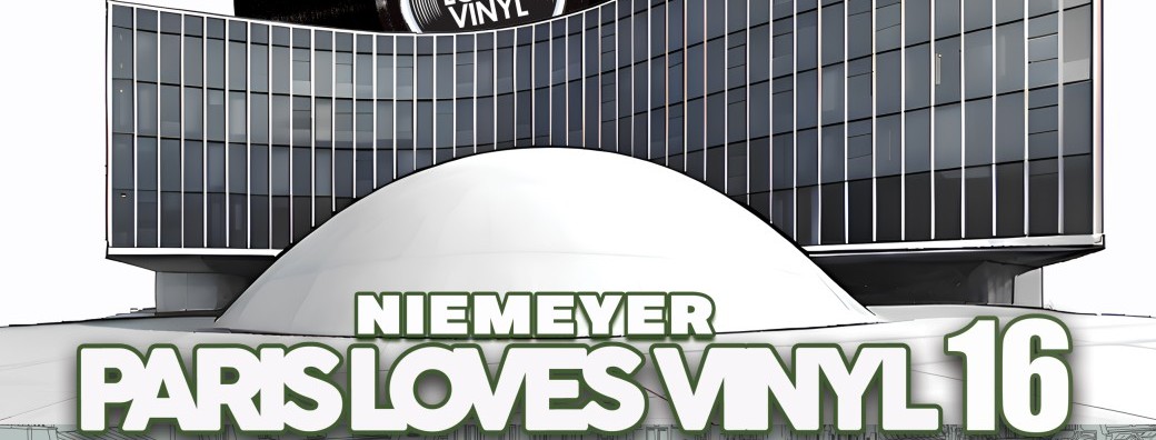 PARIS LOVES VINYL 16 - 100000 Vinyls ESPACE NIEMEYER