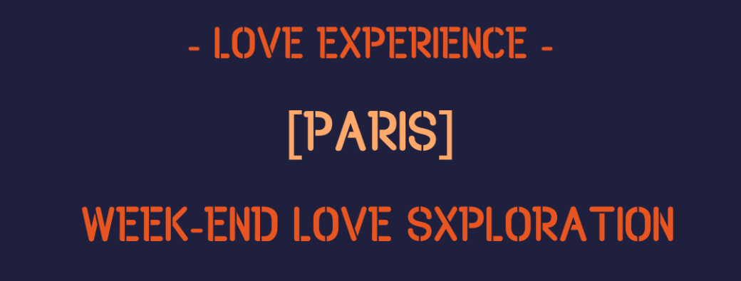 [PARIS] Week-end LOVE Sxploration | 6 au 8 Mars 2026