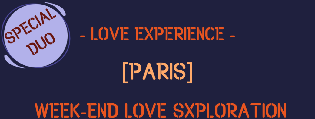 [Paris] Week-end LOVE Sxploration Spéciale Duos | 13 au 15 Février 2026 