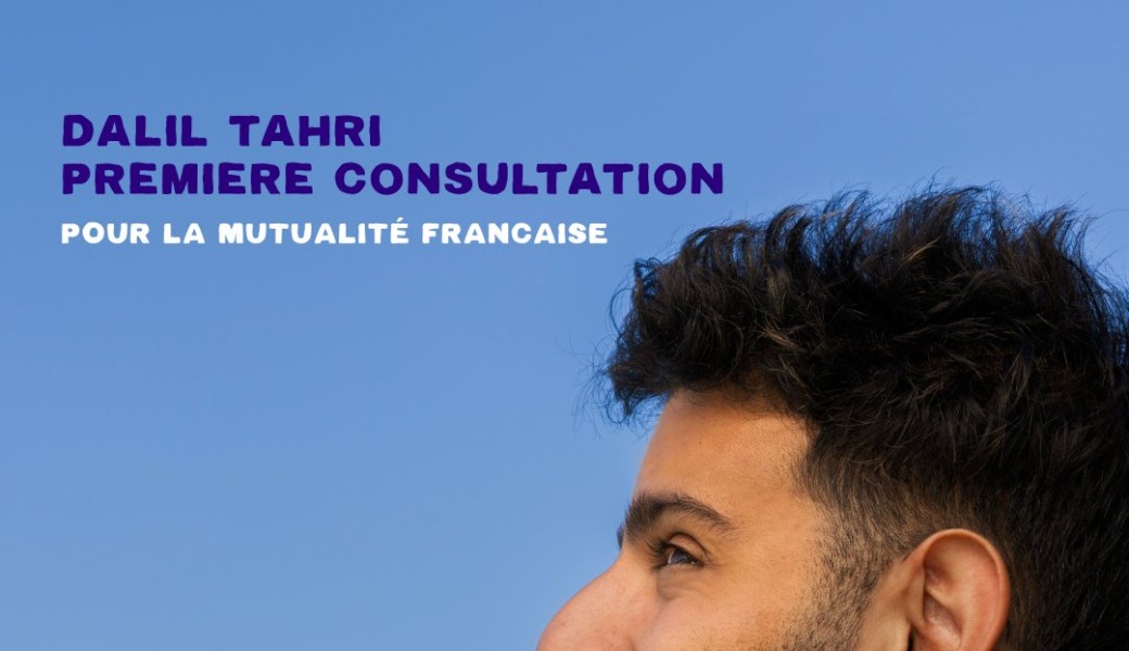 Parlons santé mentale: Dalil Tahri- Première consultation pour MUTUALITÉ FRANÇAISE