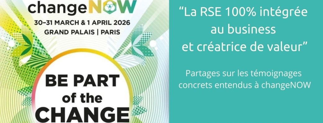 Partages après changeNOW : La RSE 100% intégrée au business et créatrice de valeur