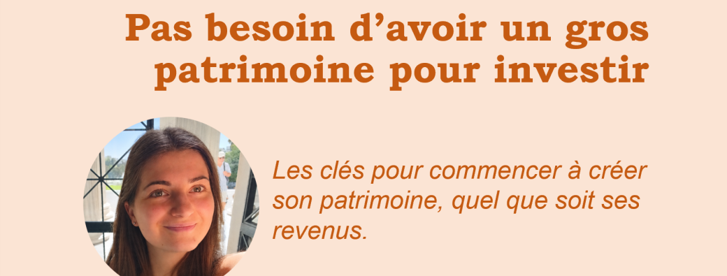 Pas besoin d'avoir un gros patrimoine pour investir 