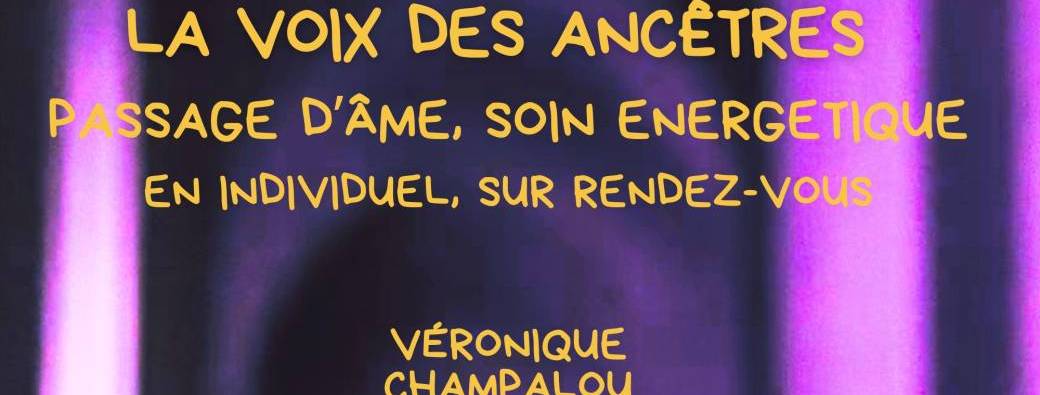 Passage d'âme + Soin chamanique : La Voix des Ancêtres