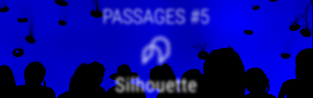 Passages #5 - "Silhouette"