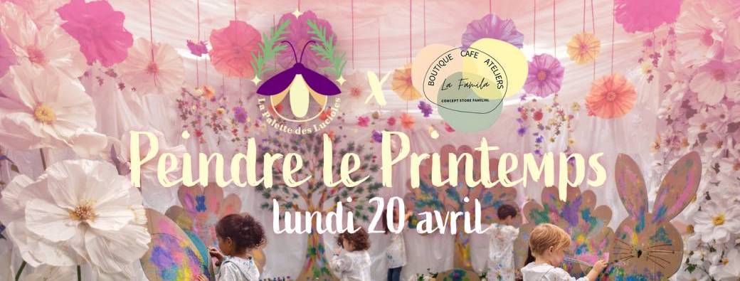 Peindre le printemps, La Palette des Lucioles x La Famila