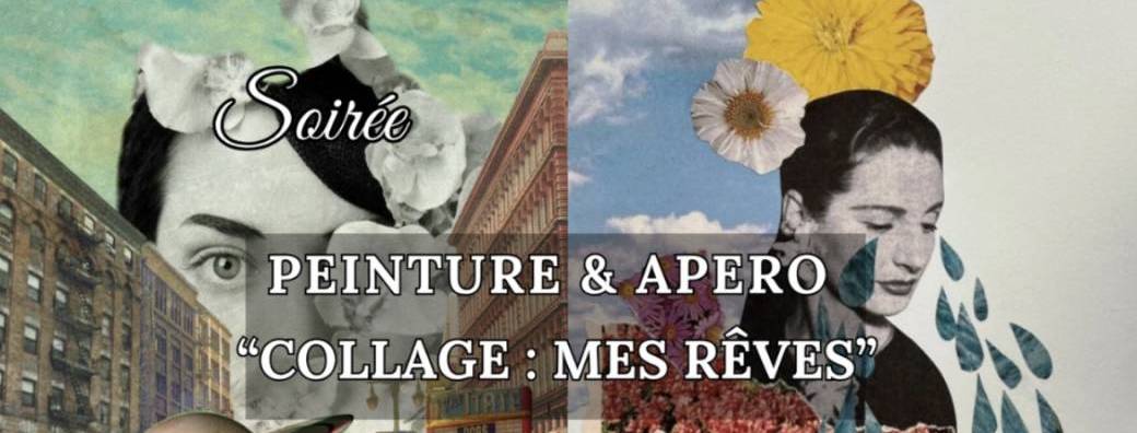 PEINTURE & APÉRO “COLLAGE : MES RÊVES »