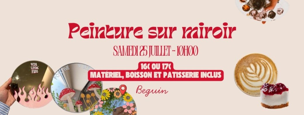 Peinture sur miroir - Chez Béguin | 25 juillet à 10h