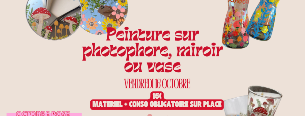 PEINTURE SUR PHOTOPHORE, MIROIR OU VASE - Chez EVA | Vendredi 16 Octobre à 19h