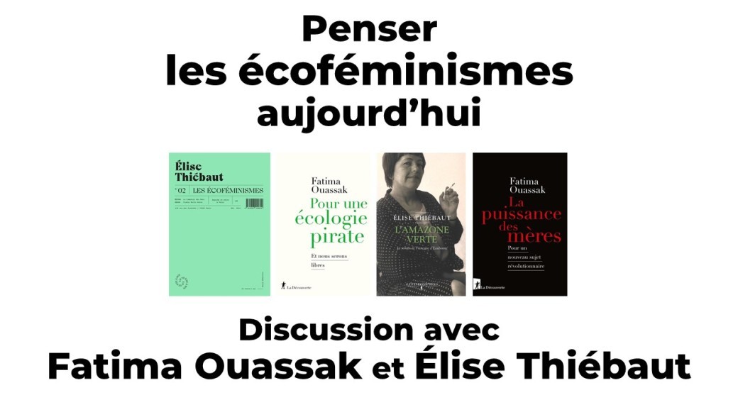 Penser les écoféminismes aujourd'hui :  Discussion avec Fatima Ouassak et Élise Thiébaut