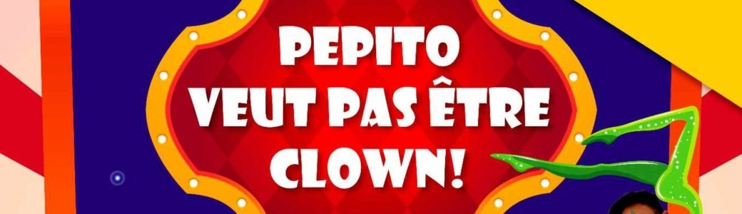 Pepito veut pas être clown