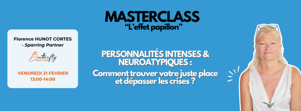 Personnalités intenses & neuroatypiques : Comment trouver votre juste place et dépasser les crises ?