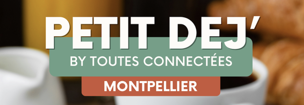 PETIT DEJ' by "TOUTES CONNECTEES" MONTPELLIER