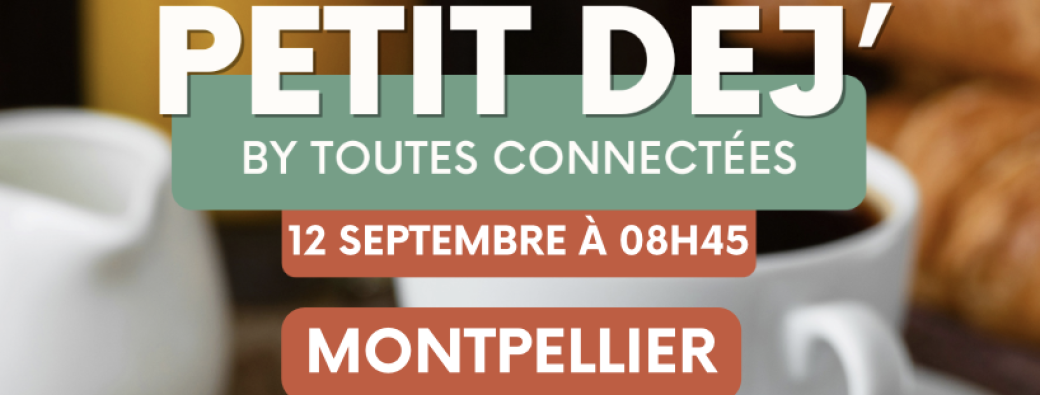 PETIT DEJ' by "TOUTES CONNECTEES" MONTPELLIER