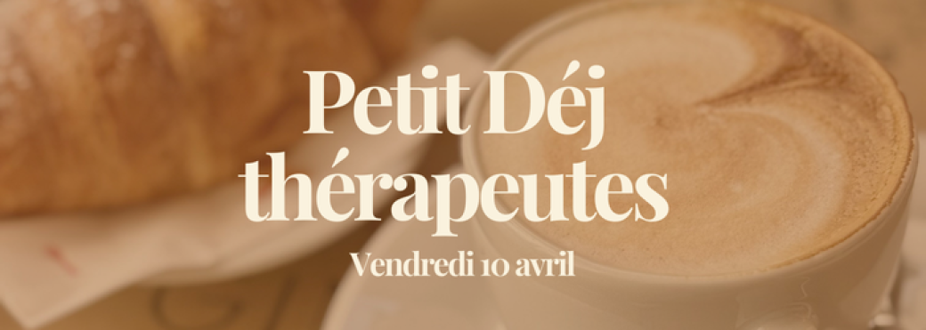 Petit Déj thérapeutes et professionnels du bien-être 