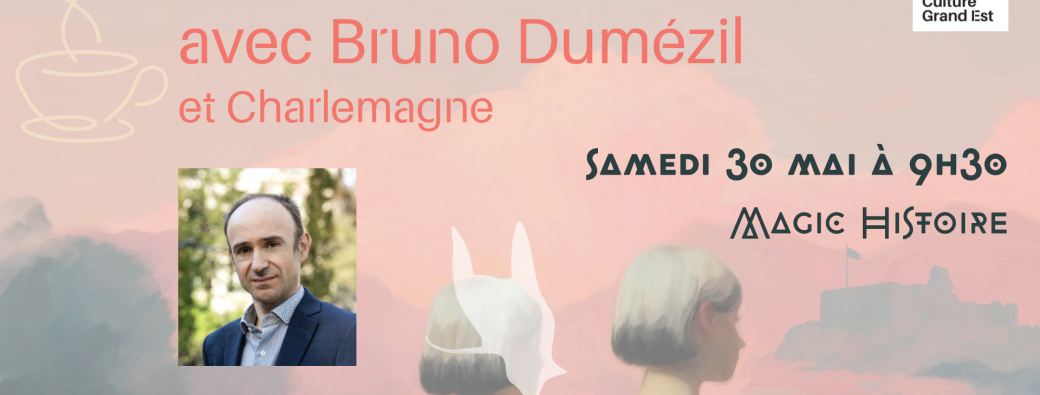 Petit déjeuner historique Avec Bruno Dumézil et Charlemagne