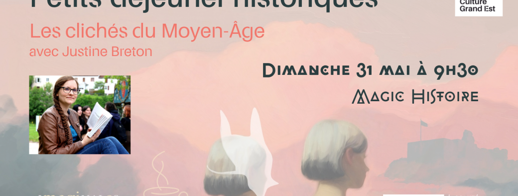 Petit déjeuner historique  Avec Justine Breton et les clichés du Moyen Âge