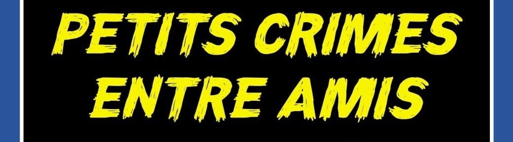Petits Crimes entre Amis