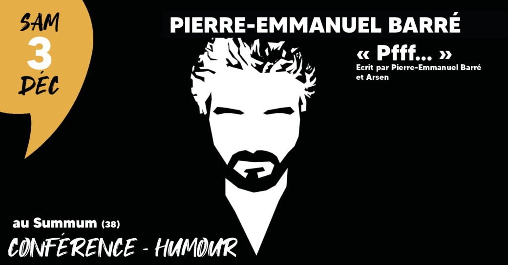 PIERRE-EMMANUEL BARRÉ "Pfff..."