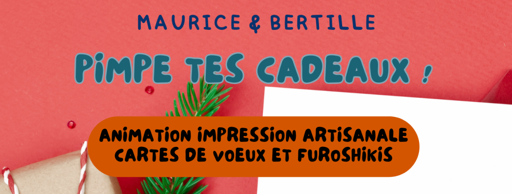 Pimpe tes cadeaux avec Maurice & Bertille