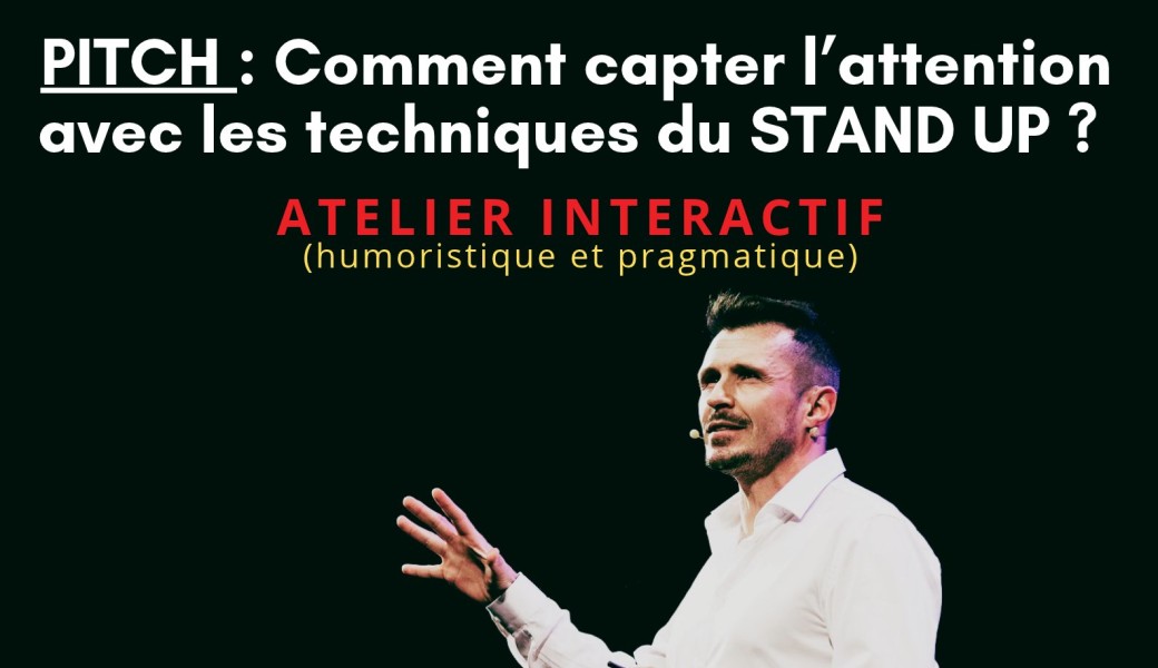 PITCH : Comment capter l’attention avec les techniques du STAND UP ? 