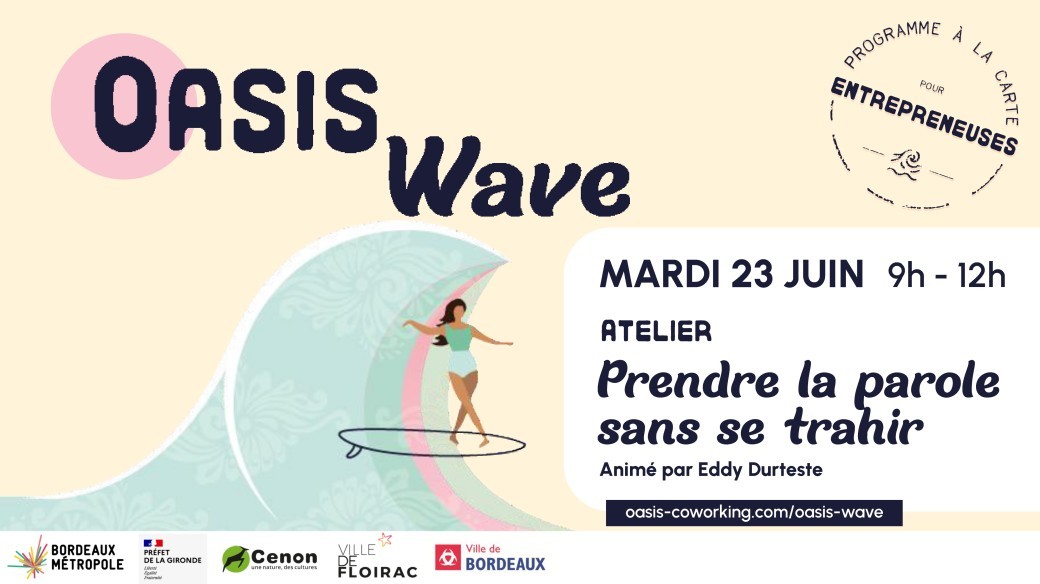 Atelier "Prendre la parole sans se trahir" - Oasis Wave - Entrepreneuriat au féminin