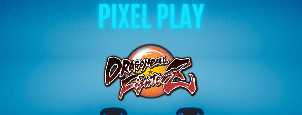 Pixel play : Tournoi de qualification : DragonBall Fighter Z