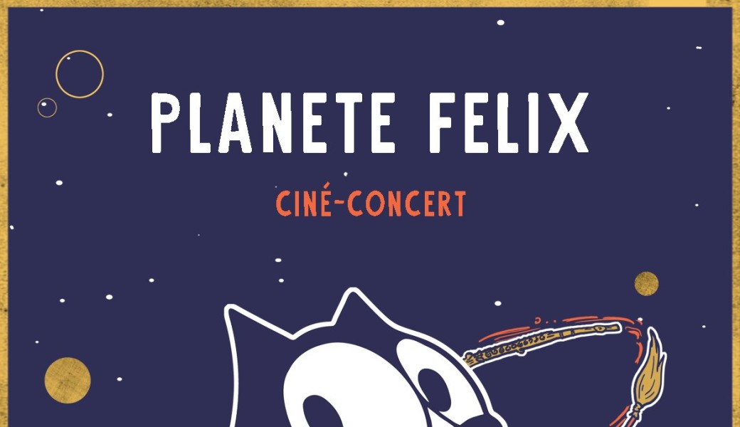 Planète Félix ciné-concert