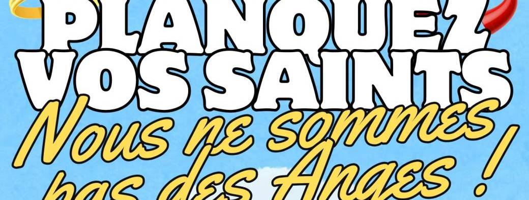 Planquez vos saints, nous ne sommes pas des anges ! (à Fretin - 59)