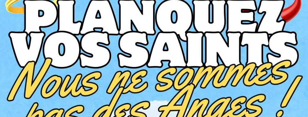 Planquez vos saints, nous ne sommes pas des anges ! (à Lille - 59)