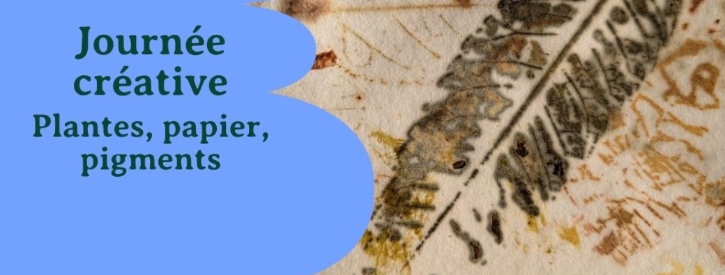Journée créative : plantes, papier, pigments