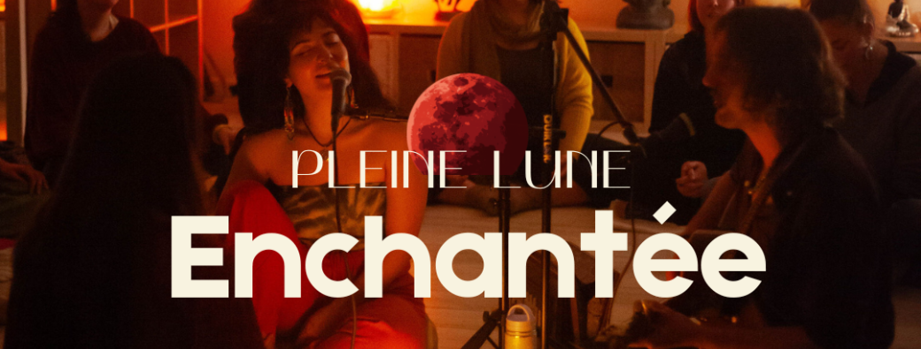 Pleine Lune Enchantée avec Lilâm Kirtan