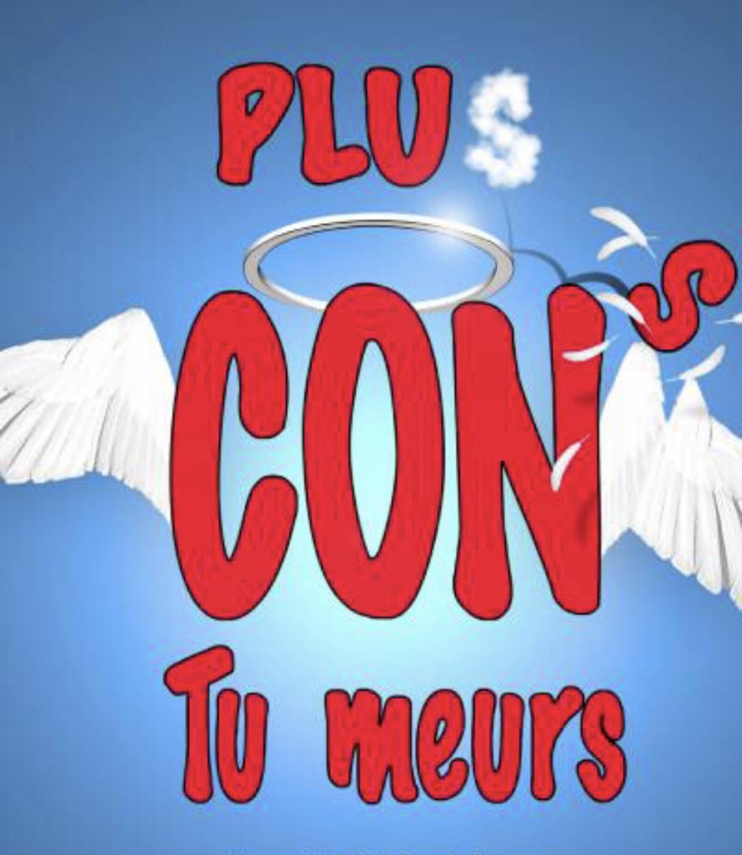 Théâtre : Plus con tu meurs 