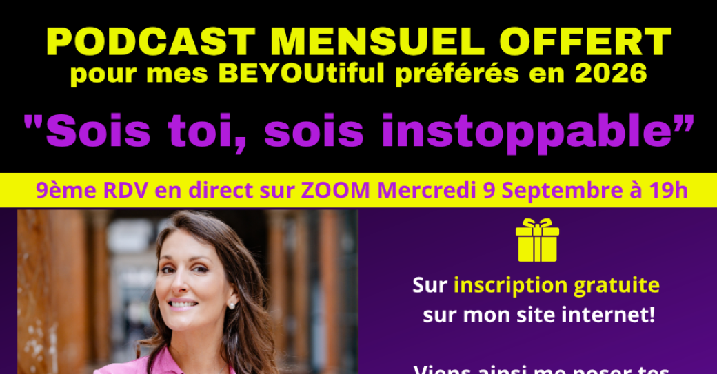 Podcast offert  2026 BEING YOU avec Marie-Sandrine "Sois Toi, Sois unstoppable"