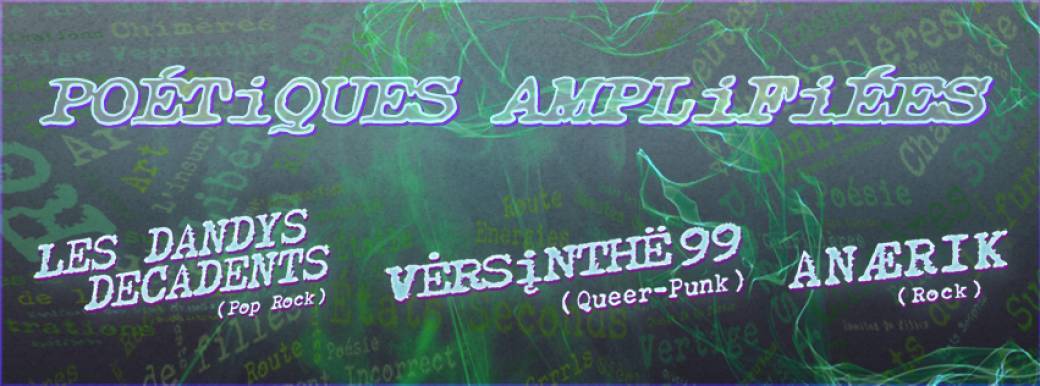 Poétiques amplifiées (Dandys Décadents, Versinthë99, Anærik)