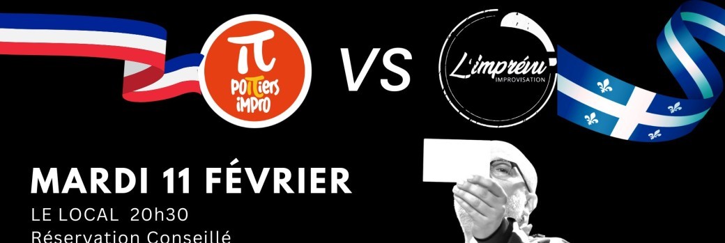 Poitiers Impro France VS  L'imprévu Québec Poitiers Impro France VS  L'imprévu Québec
