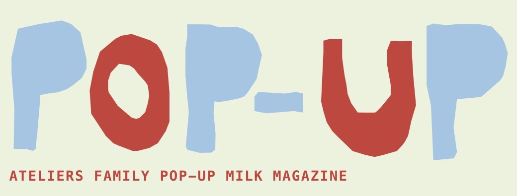 Family Pop-up MilK Magazine