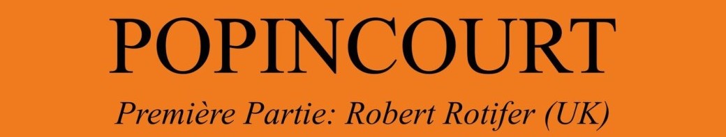 POPINCOURT (Release Party) + 1ère partie Robert Rotifer POPINCOURT (Release Party) + 1ère partie Robert Rotifer