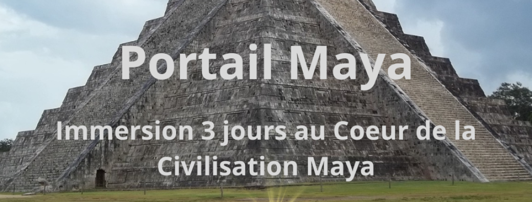 Portail Maya ~ 3 jours au Coeur de la Civilisation Maya 