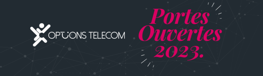 Portes Ouvertes OPTIONS TELECOM 2023