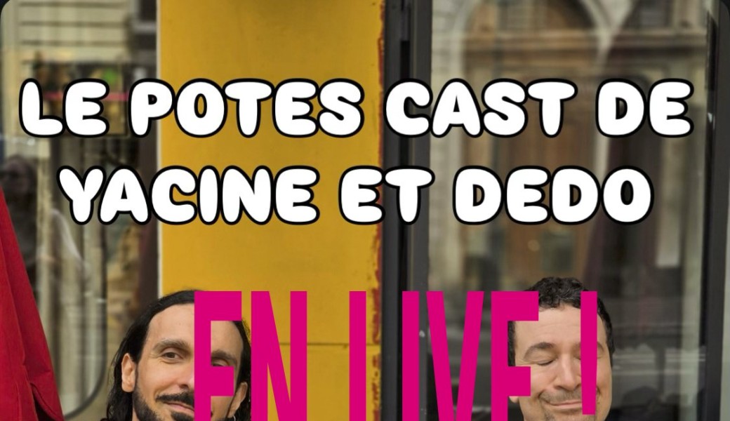 POTES CAST YACINE ET DEDO EN LIVE SUR SCENE 